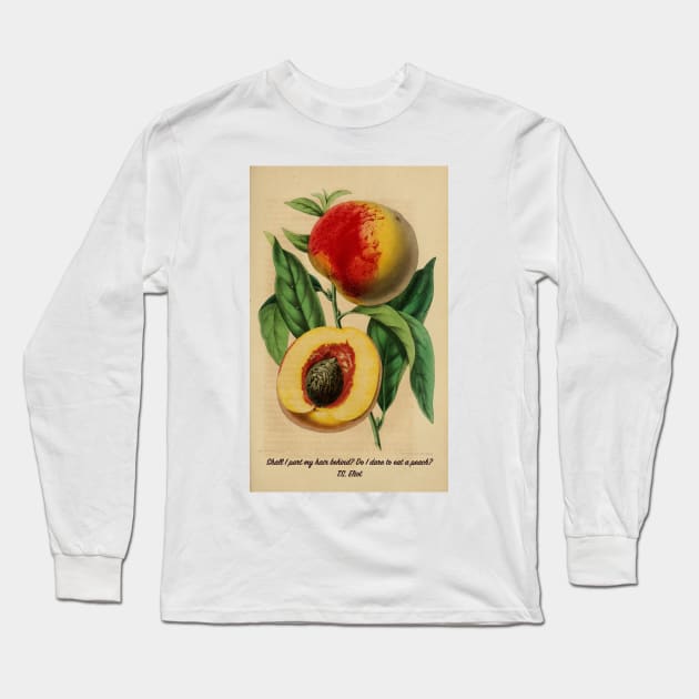 "Shall I part my hair behind? Shall I dare to eat a peach?" T.S. Eliot Long Sleeve T-Shirt by picsoncotton